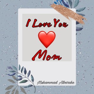 I Love You Mom dari Muhammad Albarake