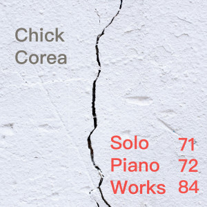 Chick Corea的專輯Solo Piano Works 71/72/84