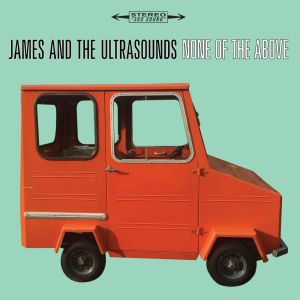 James and the Ultrasounds的專輯None of the Above