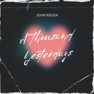 ดาวน์โหลดและฟังเพลง A Thousand Yesterdays พร้อมเนื้อเพลงจาก John Riesen