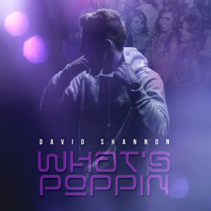 David Shannon的專輯WHAT'S POPPIN (Explicit)