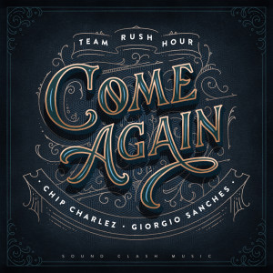 Listen to Come Again song with lyrics from Team Rush Hour
