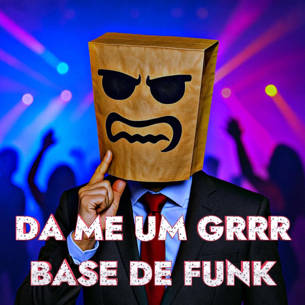 Da Me um Grrr (Funk)