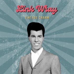 Link Wray (Vintage Charm)