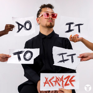 收聽Acraze的Do It To It歌詞歌曲