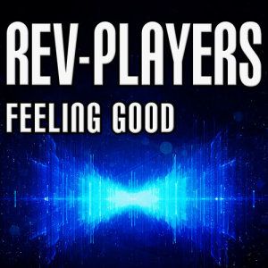 ดาวน์โหลดและฟังเพลง Feeling Good (Radio Mix) พร้อมเนื้อเพลงจาก Rev-Players