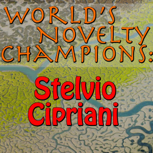 Album World's Novelty Champions: Stelvio Cipriani oleh Stelvio Cipriani