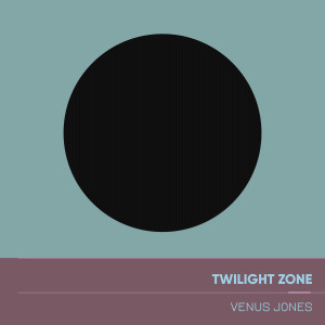 Venus Jones的專輯Twilight Zone