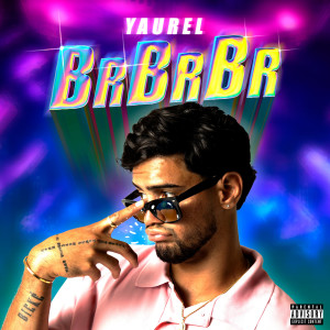 Listen to BrBrBr (Explicit) song with lyrics from Yaurel