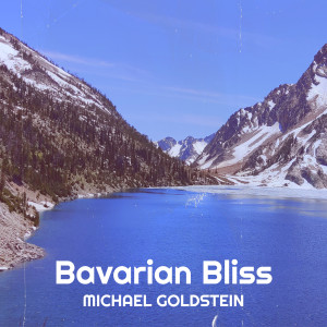 Listen to Bavarian Bliss song with lyrics from Michael Goldstein