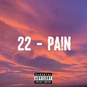 Listen to 22 (Explicit) song with lyrics from PA!N