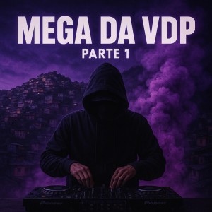 ดาวน์โหลดและฟังเพลง MEGA DA VDP PARTE 1 (Explicit) พร้อมเนื้อเพลงจาก DJ MATHEUS FP