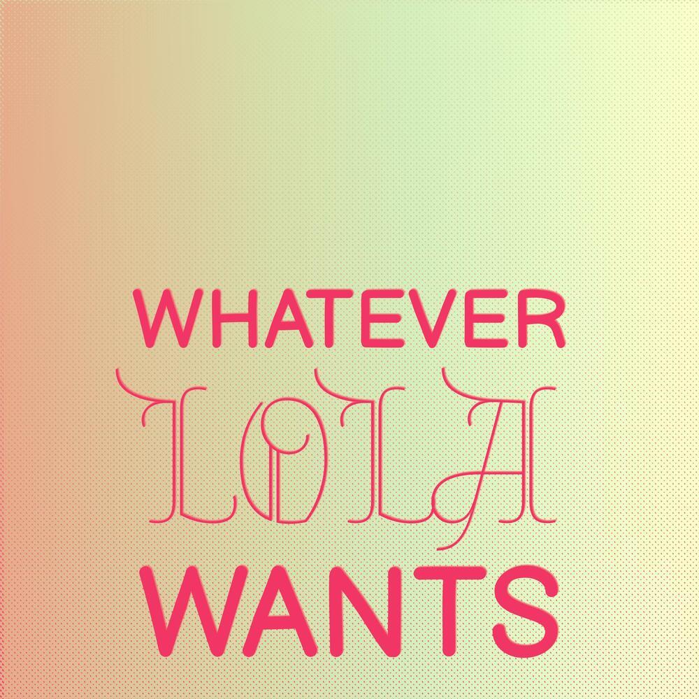 Whatever Lola Wants