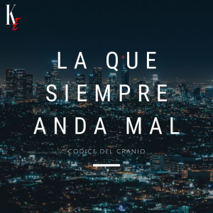Album La Que Siempre Anda Mal (Explicit) from Codice Del Cranio