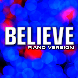 收聽Piano Music Masters的Believe (Piano Version) - Single歌詞歌曲