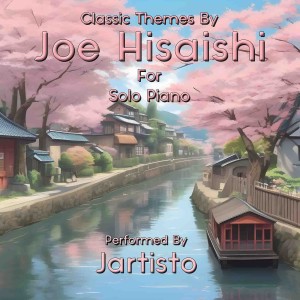 อัลบัม Classic Themes by Joe Hisaishi for Solo Piano ศิลปิน Jartisto