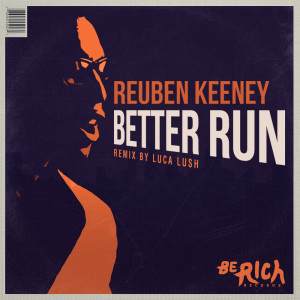 ดาวน์โหลดและฟังเพลง Better Run (Luca Lush Remix) พร้อมเนื้อเพลงจาก Reuben Keeney
