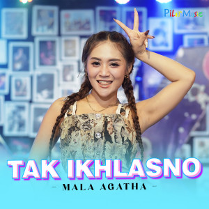 收聽Mala Agatha的Tak Ikhlasno歌詞歌曲