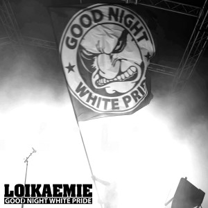 Loikaemie的專輯Good Night White Pride (Neuaufnahme 2021)