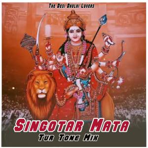 Album Singotar Mata (Tur Tone Mix) from The Desi Dholki Lovers