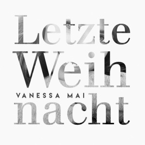 收聽Vanessa Mai的Letzte Weihnacht歌詞歌曲