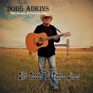 收聽Doug Adkins的Dirt Roads & Fence Lines歌詞歌曲
