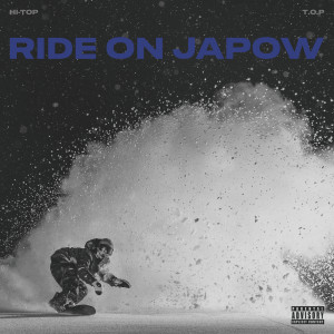 Hi-Top的專輯RIDE ON JAPOW (feat. T.O.P)
