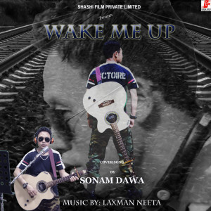 Dengarkan Wake Me Up lagu dari Sonam Dawa dengan lirik