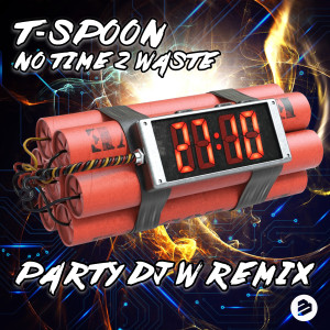 收聽T-Spoon的No Time 2 Waste (Party Dj W Original Mix)歌詞歌曲