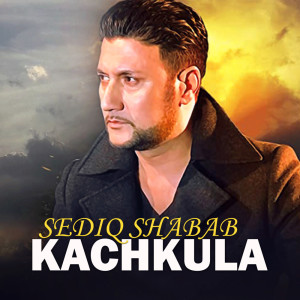 Listen to Kachkula song with lyrics from Sediq Shabab