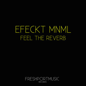 Efeckt Mnml的专辑Feel the Reeverb