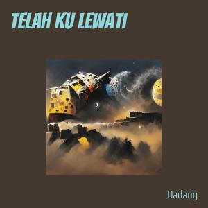 Listen to Telah Ku Lewati song with lyrics from Dadang