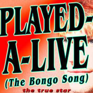 收聽The True Star的Played-A-Live (The Bongo Song)歌詞歌曲