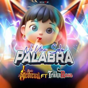 ดาวน์โหลดและฟังเพลง NI UNA SOLA PALABRA (feat. BANDA PURO SANTA ROSA & BANDA LA TRAKATERA) พร้อมเนื้อเพลงจาก Banda La Medieval