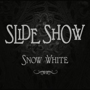 收聽Slide Show的Snow White歌詞歌曲