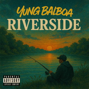 Listen to Riverside (Explicit) song with lyrics from Yung Balboa