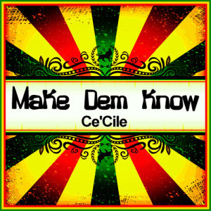 ดาวน์โหลดและฟังเพลง Make Dem Know (Ringtone) พร้อมเนื้อเพลงจาก Cecile