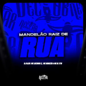 Mc Luizinho LZ的專輯Mandelão Raiz de Rua (Explicit)