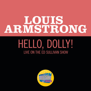 收聽Louis Armstrong的Hello, Dolly! (Live On The Ed Sullivan Show, October 4, 1964)歌詞歌曲
