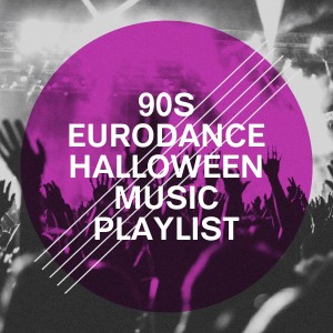 Best of Eurodance的專輯90S Eurodance Halloween Music Playlist