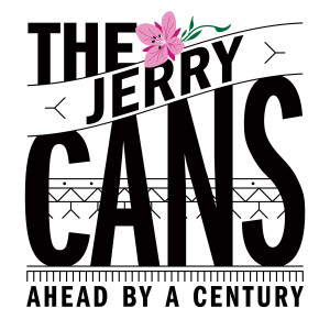 收聽The Jerry Cans的Ahead By a Century歌詞歌曲