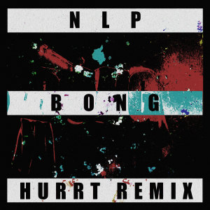 NLP的專輯BONG (HURRT REMIX) [Explicit]
