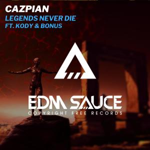 收聽Cazpian的Legends Never Die(feat. Kody Ternes & Bonus Check)歌詞歌曲