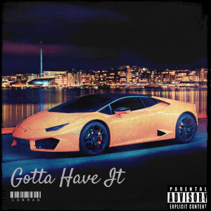 Listen to Gotta Have It (Explicit) song with lyrics from Conman
