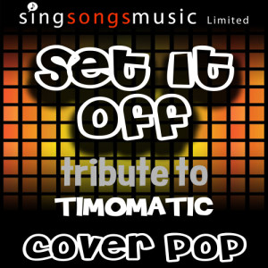 ดาวน์โหลดและฟังเพลง Set it Off (Originally Performed By Timomatic) [Tribute Version] (Tribute Version) พร้อมเนื้อเพลงจาก Cover Pop
