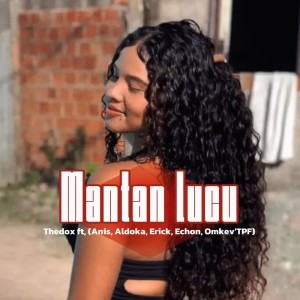 收聽Thedox的Mantan Lucu (ft,Anis,Aldoka,Erick,Echon,Omkev'TPF)歌詞歌曲