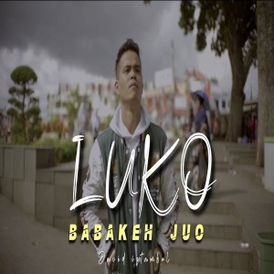 Dengarkan Luko babakeh juo lagu dari David Iztambul dengan lirik