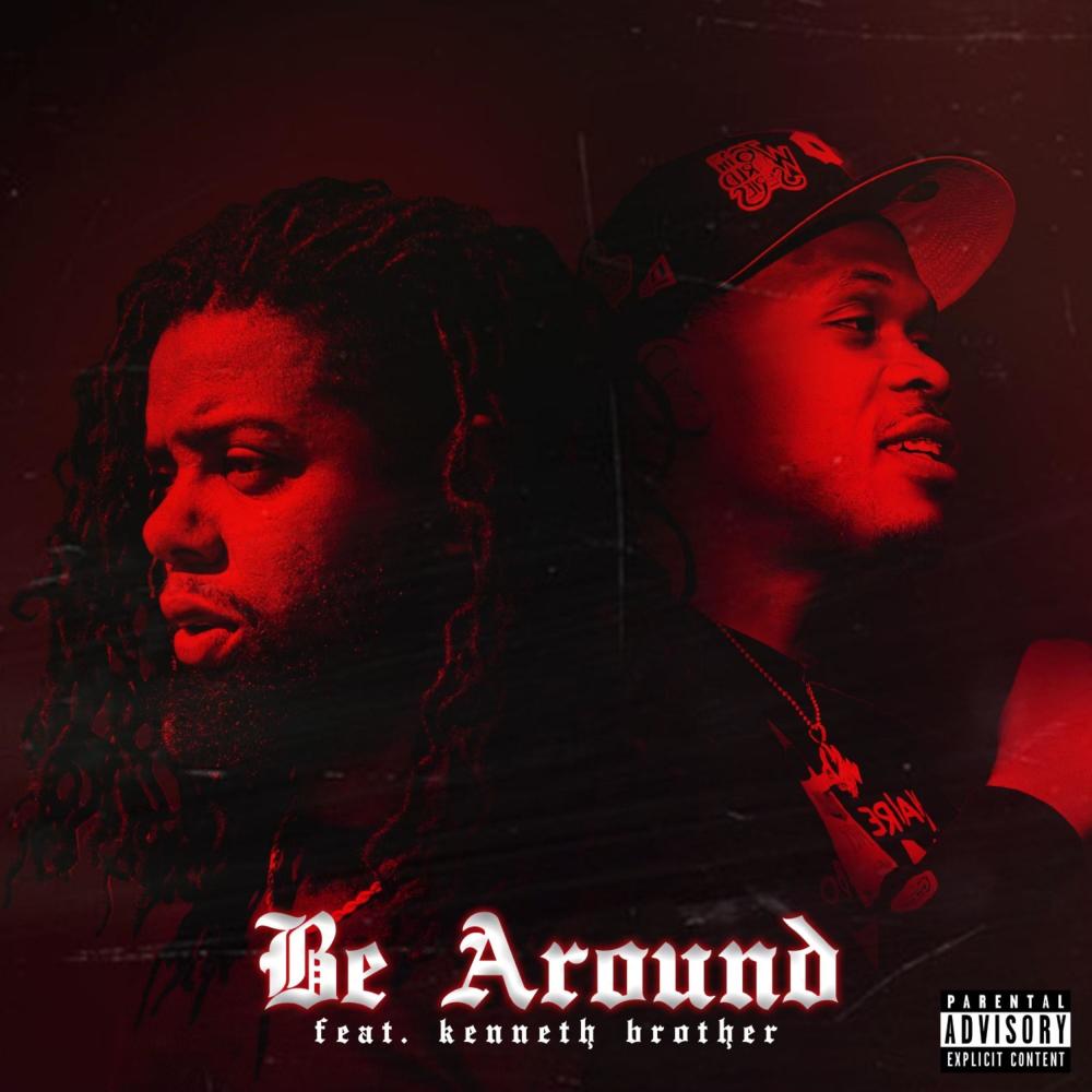 Be Around (feat. Kenneth Brother) (Explicit)