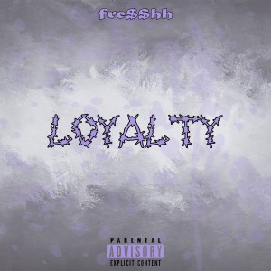 ดาวน์โหลดและฟังเพลง Loyalty (Explicit) พร้อมเนื้อเพลงจาก fre$$hh