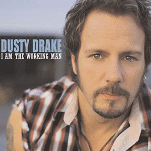 收聽Dusty Drake的I Am the Working Man (Radio Edit) (Album Version)歌詞歌曲